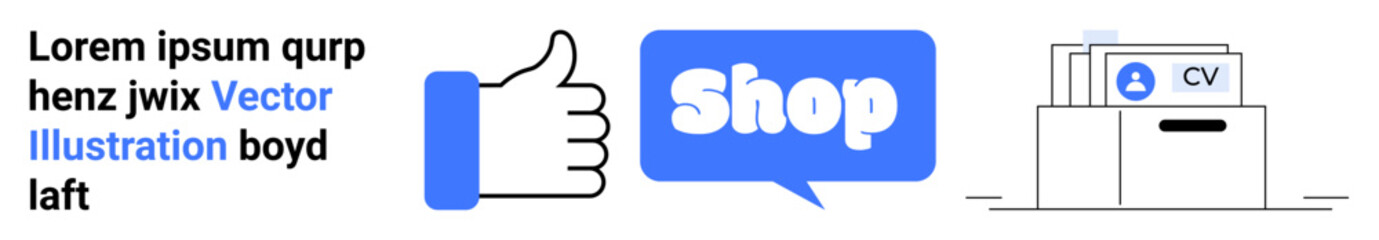 Thumbs up icon with text, blue shop bubble, and document box with CVs. Ideal for online shopping, social media, office organization, customer feedback, and digital communication. Banner for landing
