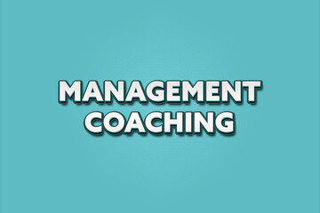 Management Coaching. A Illustration with white text isolated on light green background.