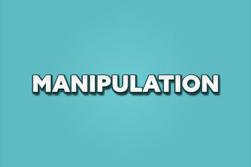 Manipulation. A Illustration with white text isolated on light green background.