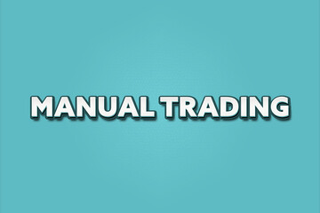 Manual Trading. A Illustration with white text isolated on light green background.