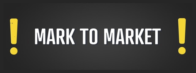 Mark to Market. A blackboard with white text. Illustration with grunge text style.