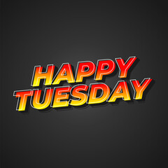 Happy tuesday text effect with Uppercase letters and 3D style