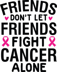 Friends Don't Let Friends Fight Cancer Alone