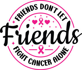 Friends Don't Let Friends Fight Cancer Alone