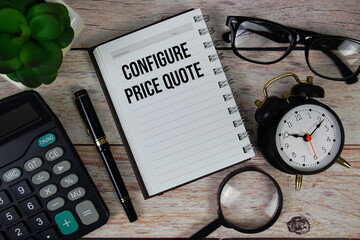 Configure Price Quote (CPQ) text on notepad, Business and Financial concept background