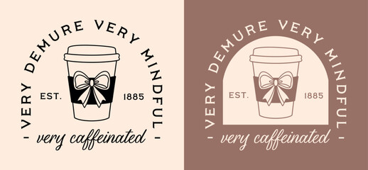 Very demure mindful caffeinated coffee corporate girlie black coquette chic aesthetic trendy girl student quotes. Retro cute takeaway cup with bow ribbon drawing printable poster sticker shirt design.