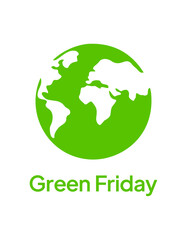 Earth globe and Green Friday text. Concept of conscious shopping and environmental protection