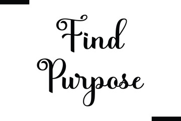 Find purpose abstract typography text motivational quotes