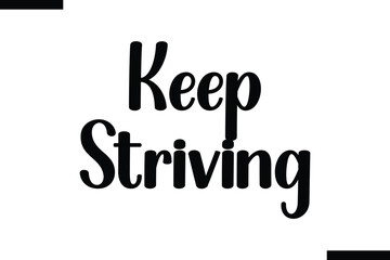 Keep striving abstract typography text motivational quotes