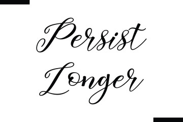 Persist longer abstract typography text motivational quotes