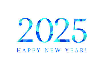 2025 Happy new year! Blue colors as winter, cold or ice concept. Abstract polygon and geometric text made of vibrant blue color in low poly design style.