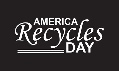 America Recycles Day in Bold White Letters . greeting card, poster, celebration, calligraphy . isolated on black background. vector illustration. EPS 10