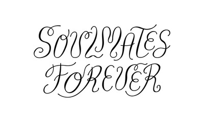 Soulmates forever lettering calligraphy vector quote. Elegant hand drawn phrase for wedding invitations and greeting cards