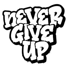 Words ‘Never Give Up’ written in retro three-dimensional graffiti style with dripping paint effect