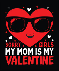 Sorry girls my mom is my valentine, family mom lover t-shirt design, Valentine's day.