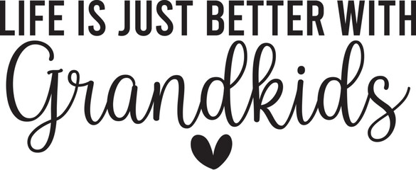 Life is Just Better with Grandkids