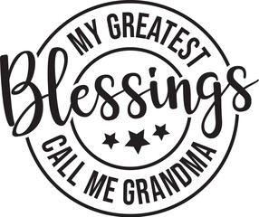 My Greatest Blessings Call Me Grandma