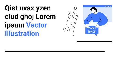 Person holding a Cash Back speech bubble, three upward arrows indicating growth, black text blocks. Ideal for finance, e-commerce, promotions, marketing, cashback offers, online shopping, customer