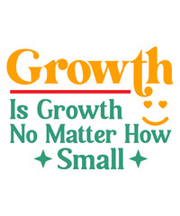 Growth Is Growth No Matter How Small T-Shirt Design, Motivational T-Shirt Design