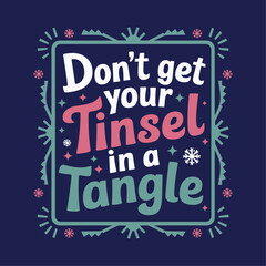 don't get your tinsel in a tangle, Christmas vector graphic