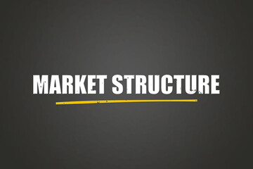 Market Structure. A blackboard with white text. Illustration with grunge text style.