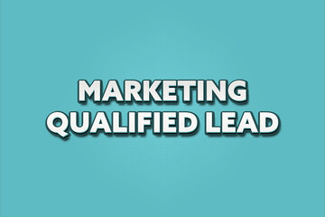 Marketing Qualified Lead. A Illustration with white text isolated on light green background.