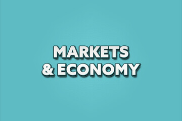 Markets & Economy. A Illustration with white text isolated on light green background.