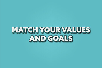 Match your values and goals. A Illustration with white text isolated on light green background.