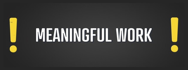 Meaningful Work. A blackboard with white text. Illustration with grunge text style.