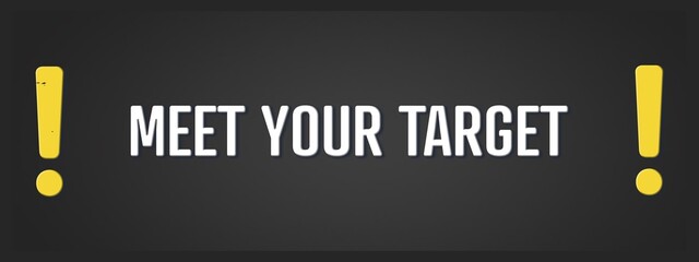 Meet Your Target.. A blackboard with white text. Illustration with grunge text style.