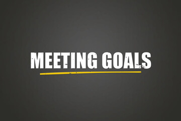 Meeting Goals.. A blackboard with white text. Illustration with grunge text style.