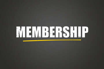 Membership. A blackboard with white text. Illustration with grunge text style.