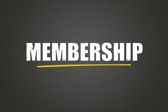 Membership. A blackboard with white text. Illustration with grunge text style.