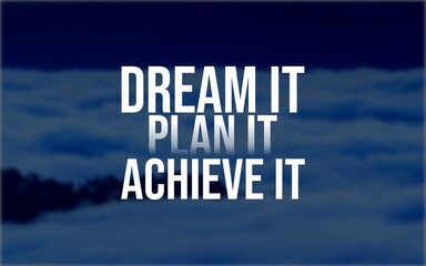 "Inspiring quote with text overlaying a soft, cloudy background, urging determination: 'Dream it, Plan it, Achieve it.' Emphasizes motivation, vision, and strategic action."