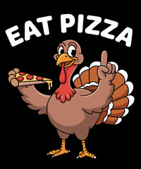 Eat pizza not turkey, funny thanksgiving illustration