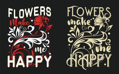 Naklejka premium Flowers make me happy T-shirt design vector