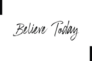 Believe today abstract typography text motivational quotes