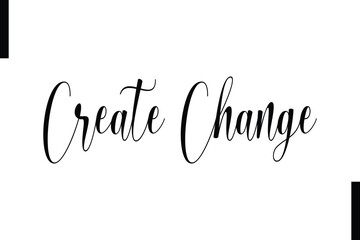 Create change Stylish Typography Text Motivational Quotes