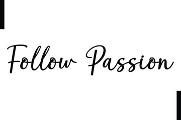 Follow passion Stylish Typography Text Motivational Quotes