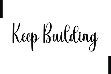 Keep building Stylish Typography Text Motivational Quotes