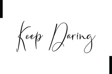 Keep daring Stylish Typography Text Motivational Quotes