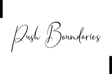 Push boundaries Stylish Typography Text Motivational Quotes