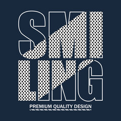 smiling slogan, graphic tee typography design, trendy apparel print, illustration vector art