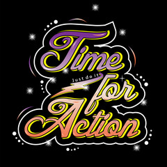 time for action slogan, graphic tee typography design, trendy apparel print, illustration vector art