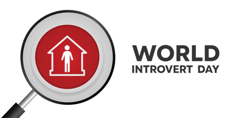 World Introvert Day. People, home and magnifying glass. Great for cards, banners, posters, social media and more. White background.