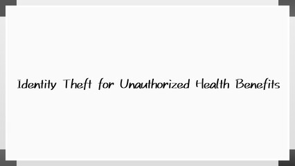 Identity Theft for Unauthorized Health Benefits のホワイトボード風イラスト