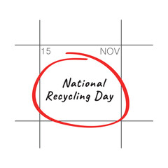 National Recycling Day, November 15 - calendar date.