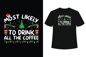 Most Likely To Drink All The Coffee Funny Family Christmas T-Shirt
