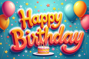 Holiday illustration. Colorful and festive birthday greeting, featuring the words Happy Birthday in large, stylized letters with a cake and balloons in the background.