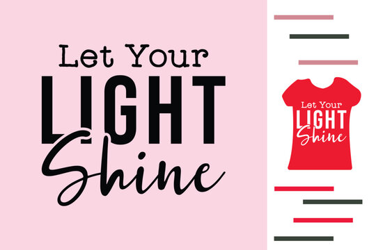 Let your light shine t shirt design